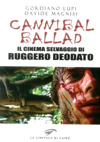Immagine copertina libro Cannibal ballad. Il cinema selvaggio di Ruggero Deodato