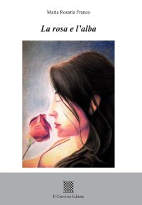 Immagine copertina libro La rosa e l'alba