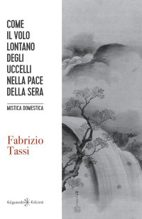 Immagine copertina libro Come il volo lontano degli uccelli nella pace della sera. Mistica domestica. Con Libro in brossura