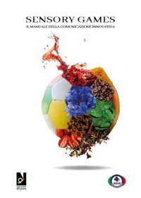 Immagine copertina libro Sensory games. Il manuale della comunicazione innovativa