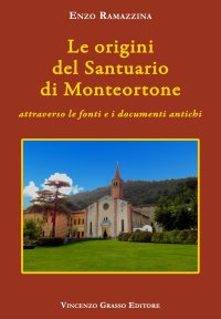 Immagine copertina libro Le origini del santuario di Monteortone attraverso le fonti e i documenti antichi