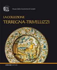 Immagine copertina libro La collezione Terregna-Trivellizzi. Ediz. illustrata