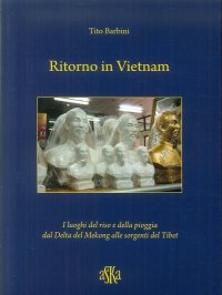 Immagine copertina libro Ritorno in Vietnam. I luoghi del riso e della pioggia dal delta del Mekong alle sorgenti del Tibet