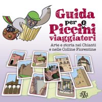 Immagine copertina libro Guida per picci(o)ni viaggiatori. Arte e storia nel Chianti e nelle colline fiorentine