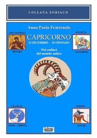 Immagine copertina libro Capricorno. 22 dicembre-20 gennaio. Nei zodiaci del mondo antico