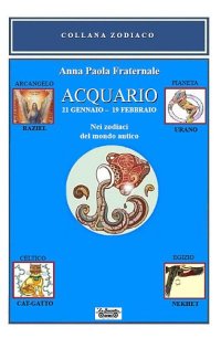 Immagine copertina libro Acquario. 21 gennaio 19 febbraio. Nei zodiaci del mondo antico