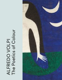 Immagine copertina libro Alfredo Volpi. The poetics of colour. Ediz. inglese, francese e portoghese