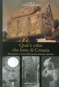 Immagine copertina libro Qual è colui che forse di Croazia. Monumenti e artisti della sponda orientale adriatica