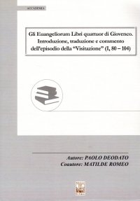 Immagine copertina libro Gli Euangeliorum Libri quattuor di Giovenco. Introduzione, traduzione e commento dell'episodio della «Visitazione» (I, 80-104)