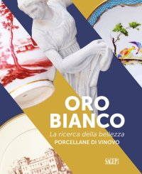 Immagine copertina libro Oro bianco. La ricerca della bellezza. Porcellane di Vinovo