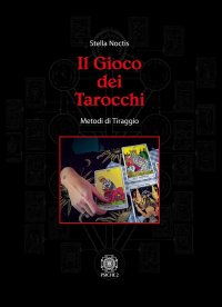 Immagine copertina libro Il gioco dei tarocchi. Metodi di tiraggio
