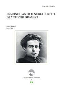 Immagine copertina libro Il mondo antico negli scritti di Antonio Gramsci