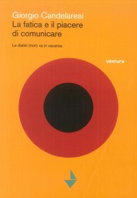 Immagine copertina libro La fatica e il piacere di comunicare. La dialisi (non) va in vacanza