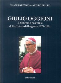 Immagine copertina libro Giulio Oggioni. Il cammino pastorale della Chiesa di Bergamo 1977-1991