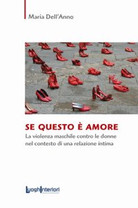 Immagine copertina libro Se questo è amore. La violenza maschile contro le donne nel contesto di una relazione intima