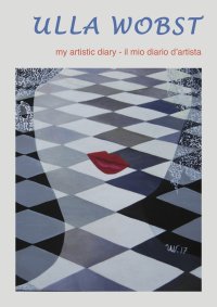 Immagine copertina libro Ulla Wobst. My artistic diary. Ediz. inglese e italiana