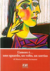 Immagine copertina libro L'amore è... uno sguardo, un volto, un sorriso