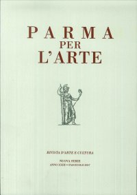 Immagine copertina libro Parma per l'Arte. Rivista d'Arte e Cultura. Nuova Serie. Anno XXIII - Fascicolo 2017
