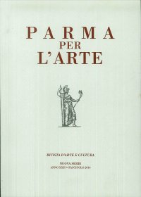 Immagine copertina libro Parma per l'Arte. Rivista d'Arte e Cultura. Nuova Serie. Anno XXII - Fascicolo 2016