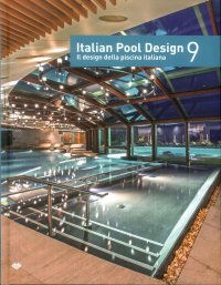 Immagine copertina libro Italian pool design. Il design della piscina italiana. Ediz. illustrata. Vol. 9