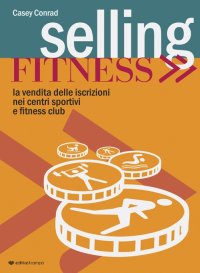Immagine copertina libro Selling fitness. Vendita delle iscrizioni nei centri sportivi e fitness club