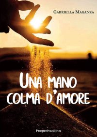 Immagine copertina libro Una mano colma d'amore