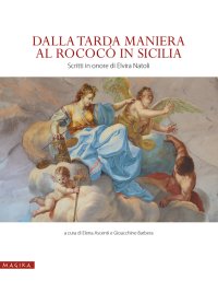 Immagine copertina libro Dalla tarda Maniera al Rococò in Sicilia. Scritti in onore di Elvira Natoli. Ediz. illustrata