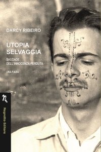 Immagine copertina libro Utopia selvaggia. Saudade dell'innocenza perduta. Una fiaba