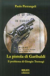 Immagine copertina libro La pistola di Garibaldi. Il problema di Giorgio Tremagi