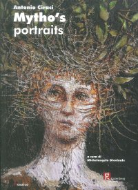 Immagine copertina libro Antonio Ciraci. Mytho's portraits. Ediz. illustrata