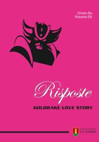 Immagine copertina libro Risposte. Goldrake love story