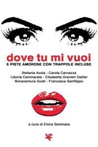 Immagine copertina libro Dove tu mi vuoi. 6 piste amorose con trappole incluse