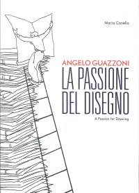 Immagine copertina libro Angelo Guazzoni. La passione del disegno. Ediz. italiana e inglese