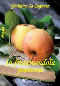 Immagine copertina libro Io fruttivendola poetessa