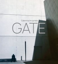 Immagine copertina libro Gate. Caterina Arciprete. Ediz. italiana e inglese