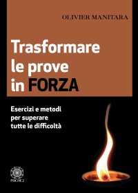 Immagine copertina libro Trasformare le prove in forza. Esercizi e metodi per superare tutte le difficoltà