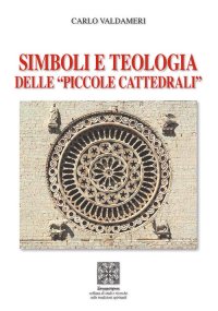 Immagine copertina libro Simboli e teologia delle «piccole cattedrali»