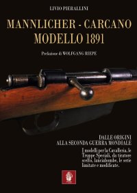 Immagine copertina libro Mannlicher-Carcano modello 1891. Dalle origini alla seconda guerra mondiale
