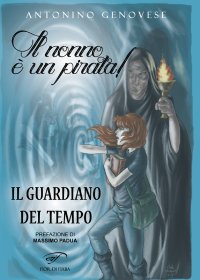 Immagine copertina libro Il guardiano del tempo. Il nonno è un pirata!
