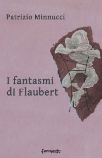 Immagine copertina libro I fantasmi di Flaubert