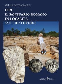 Immagine copertina libro Itri. Il santuario romano in località San Cristoforo