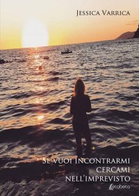 Immagine copertina libro Se vuoi incontrarmi cercami nell'imprevisto