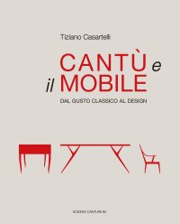 Immagine copertina libro Cantù e il mobile. Dal gusto classico al design. Ediz. illustrata