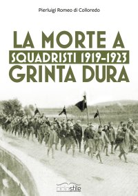 Immagine copertina libro Squadristi 1919-1923. La morte a grinta dura