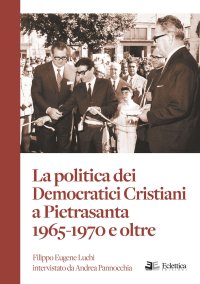 Immagine copertina libro La politica dei Democratici Cristiani a Pietrasanta 1965-1970 e oltre