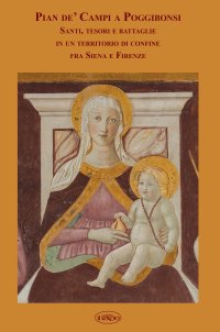Immagine copertina libro Pian de' Campi a Poggibonsi. Santi, tesori e battaglie in un territorio di confine fra Siena e Firenze