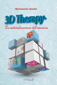 Immagine copertina libro 3D Therapy®. La materializzazione dell'emozione