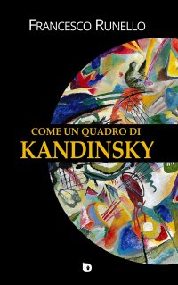 Immagine copertina libro Come un quadro di Kandinsky