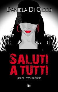 Immagine copertina libro Saluti a tutti. Un delitto di paese. Nuova ediz.