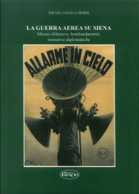 Immagine copertina libro La guerra aerea su Siena. Misure difensive, bombardamenti, iniziative diplomatiche